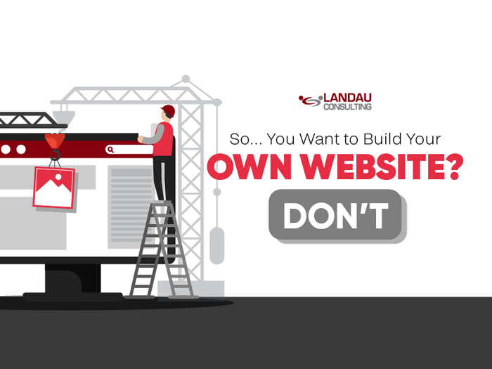 So… You Want to Build Your Own Website? Don’t.