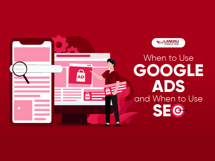 When to Use Google Ads and When to Use SEO