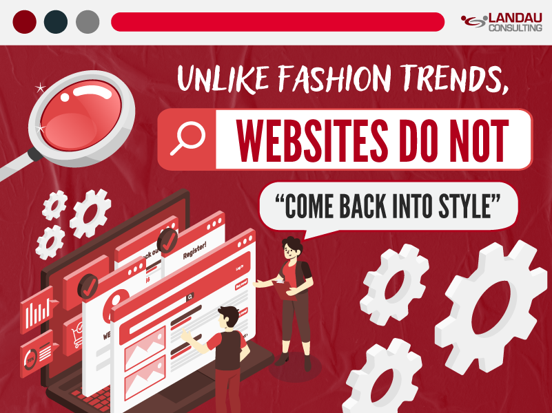 Unlike Fashion Trends, Websites Do Not “Come Back into Style”