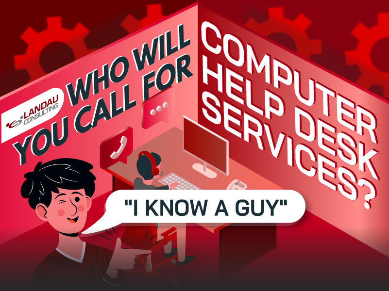 Who Will You Call for Computer Help Desk Services? “I Know a Guy”