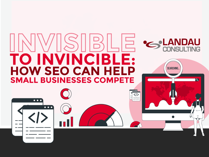 Invisible to Invincible: How SEO Can Help Small Businesses Compete