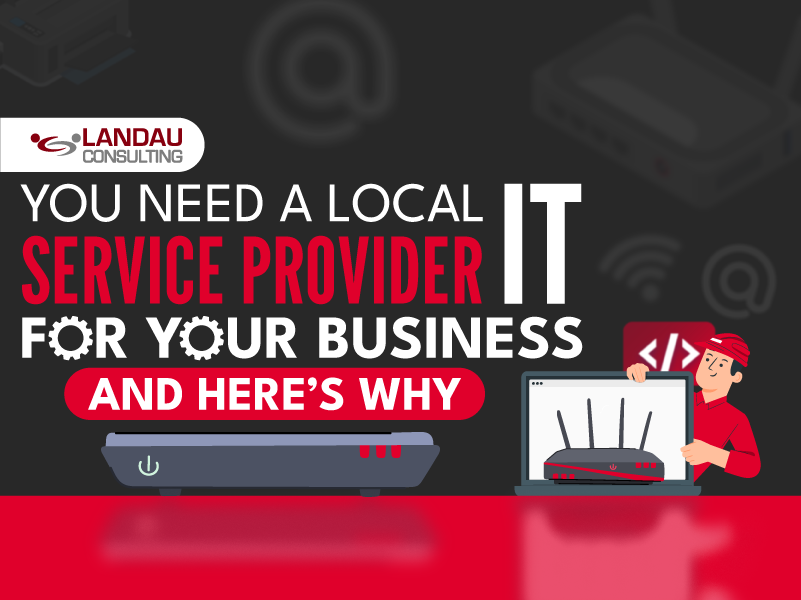 You Need A Local IT Service Provider for Your Business and Here’s Why