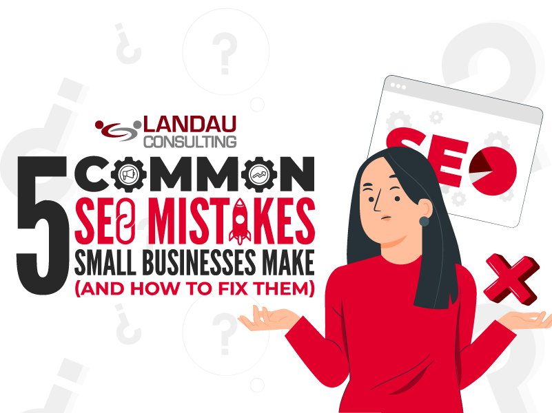 5 Common SEO Mistakes Small Businesses Make (and How to Fix Them)